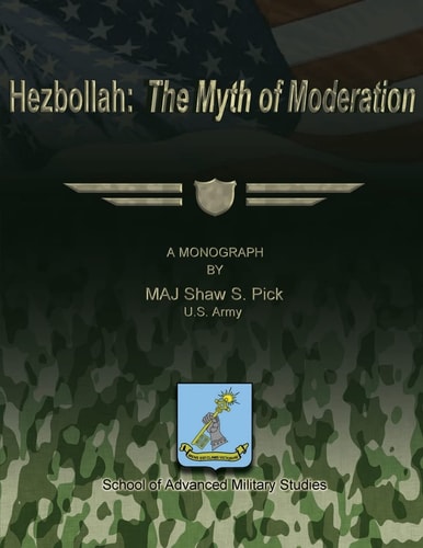 Hezbollah The Myth of Moderation