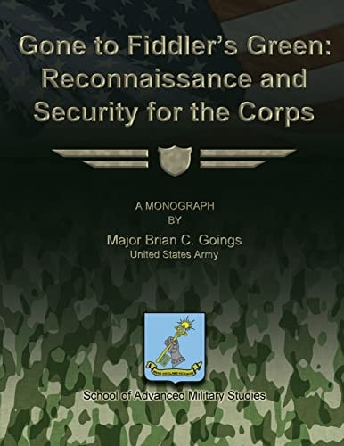 Gone to Fiddler's Green Reconnaissance and Security for the Corps