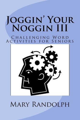 Joggin' Your Noggin Challenging Word Activities for Seniors