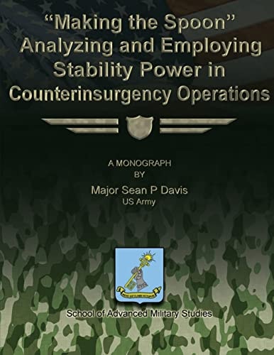 "Making the Spoon" Analyzing and Employing Stability Power in Counterinsurgency Operations