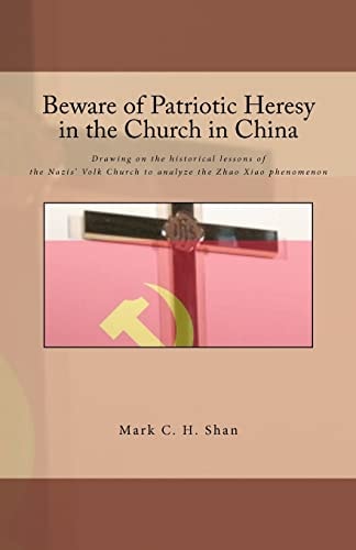 Beware of Patriotic Heresy in the Church in China Drawing on the Historical Lessons of the Nazis' Volk Church to Analyze the Zhao Xiao Phenomenon