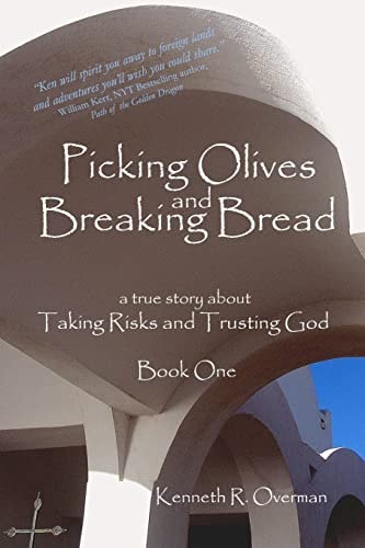 Picking Olives and Breaking Bread - Book 1 Lessons on Taking Risks and Trusting God - a True Story of Life in Foreign Lands
