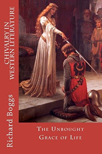 Chivalry in Western Literature The Unbought Grace of Life