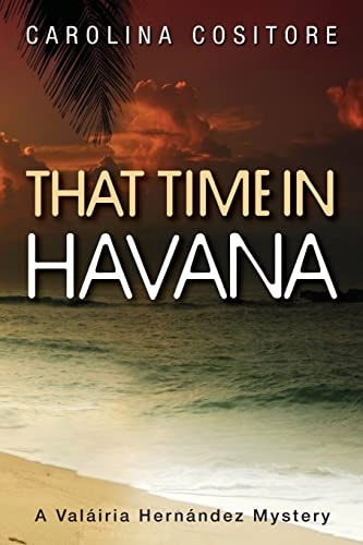 That Time in Havana A Valáiria Hernandez Mystery
