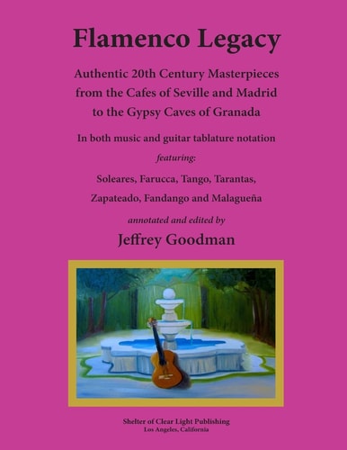 Flamenco Legacy Authentic 20th Century Masterpieces from the Cafes of Seville and Madrid to the Gypsy Caves of Granada