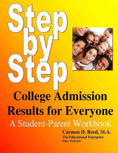 Step-By-Step College Admission Results For Everyone A Student-Parent Workbook