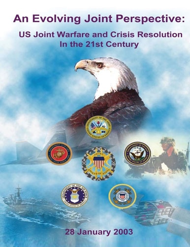 An Evolving Joint Perspective US Joint Warfare and Crisis Resolution in the 21st Century
