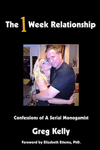 The 1 Week Relationship Confessions of a Serial Monogamist