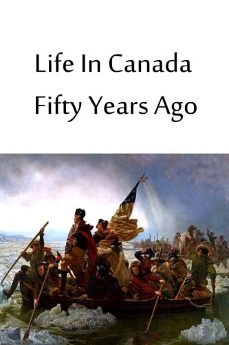 Life In Canada Fifty Years Ago