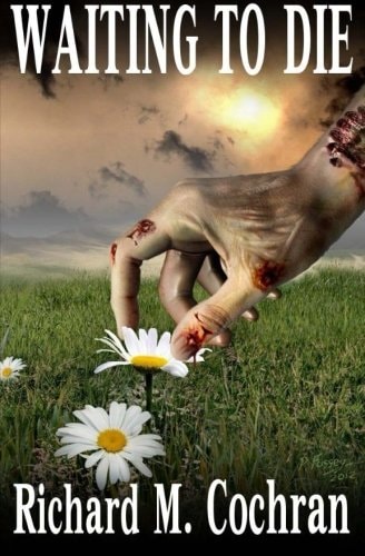 Waiting to Die A Zombie Novel