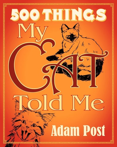 500 Things My Cat Told Me (Mass Market Edition) Deluxe Expanded Edition
