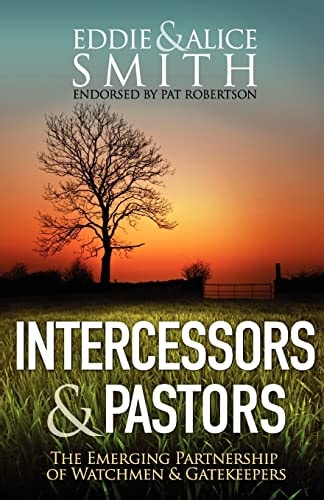 Intercessors and Pastors The Emerging Partnership of Watchmen and Gatekeepers