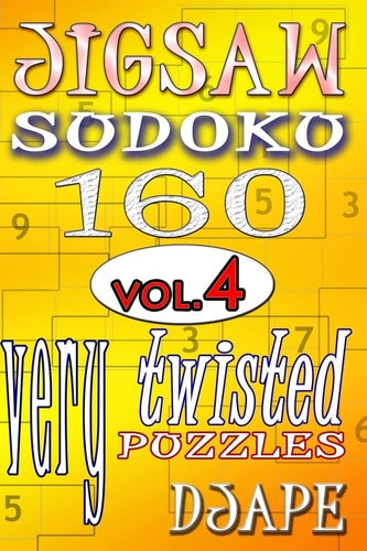 Jigsaw Sudoku Vol. 4 160 Very Twisted Puzzles