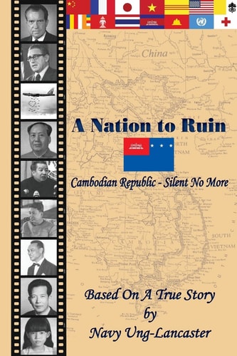 A Nation to Ruin Cambodian Republic, Silent No More : Based on a True Story