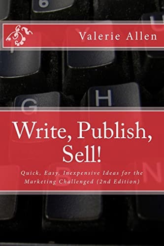 Write, Publish, Sell! Quick, Easy, Inexpensive Ideas for the Marketing Challenged