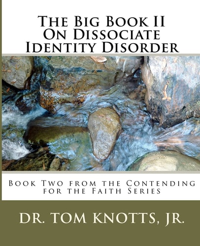 The Big Book II On Dissociate Identity Disorder Book Two from the Contending for the Faith Series