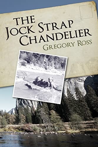 The Jock Strap Chandelier A Wonderful Family Journey During the 1970's, Through Our National Parks As Seen Through the Eyes of a Little Boy. a Feel Good Read. You'll Laugh and Cry in This Story of a More Innocent Age, the Wonder Years