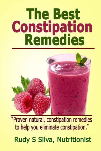 The Best Constipation Remedies Proven Natural, Constipation Remedies to Help You Eliminate Constipation