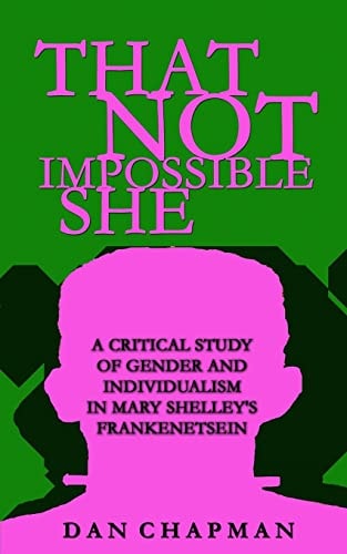 That Not Impossible She A Critical Study of Gender and Individualism in Mary Shelley's Frankenstein