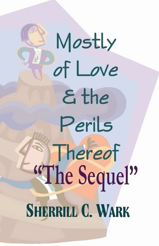 Mostly of Love and the Perils Thereof the Sequel