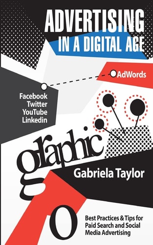 Advertising in a Digital Age Best Practices & Tips for Paid Search and Social Media Advertising