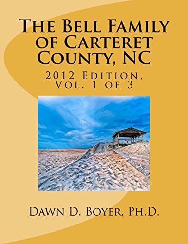 The Bell Family of Carteret County, North Carolina (Vol. 1)