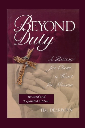 Beyond Duty A Passion for Christ, a Heart for Mission