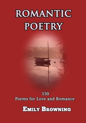 Romantic Poetry 150 Poems for Love and Romance (Large Print)