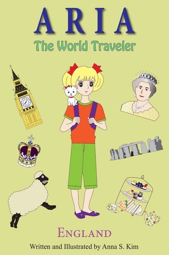 Aria the World Traveler England: (fun and Educational Children's Picture Book for Age 4-10 Years Old)