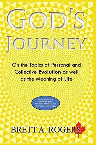God's Journey On The Topics of Personal and Collective Evolution and the Meaning of Life