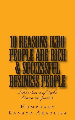 Ten Reasons Igbo People Are Rich and Successful Business People
