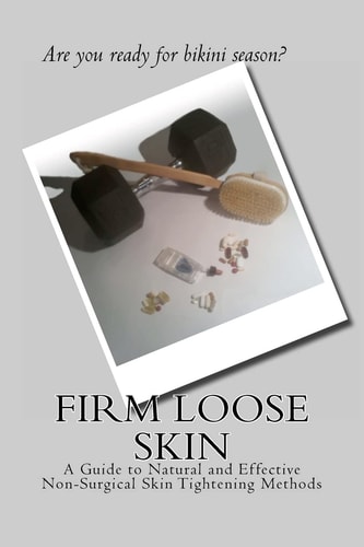 Firm Loose Skin A Guide to Natural and Effective Non-Surgical Skin Tightening Methods