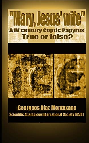 Coptic Papyrus about Mary, Jesus' Wife Real Or Forgery? The First Paleographical Report of the Papyri of the Gospel of the Wife of Jesus , Which Impacted in the Media and in the Santa Sede of the Vatican