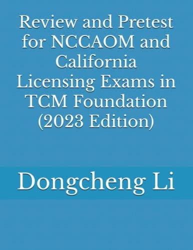 Review and Pretest for NCCAOM and California Licensing Exams in TCM Foundation