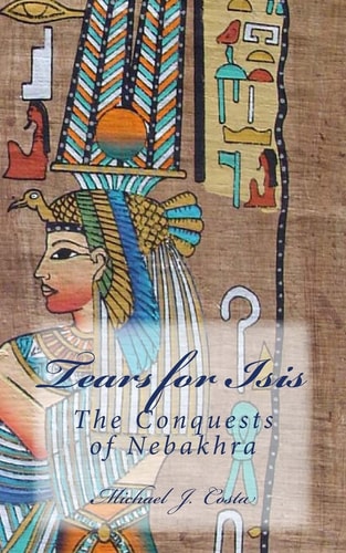 Tears for Isis The Conquests of Nebakhra