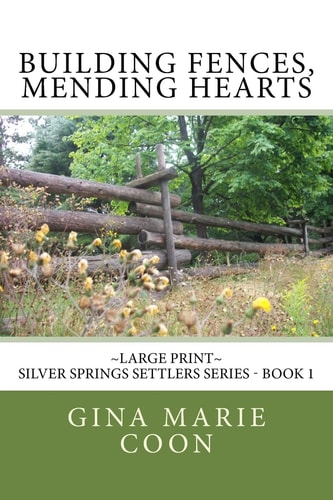 Building Fences, Mending Heats - LARGE PRINT Silver Springs Settlers Series, Book 1