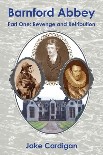 Barnford Abbey Part One: Revenge and Retribution