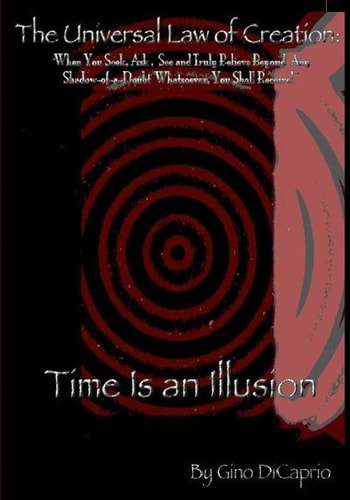 The Universal Law of Creation Book II Time is an Illusion - Un-Edited Edition
