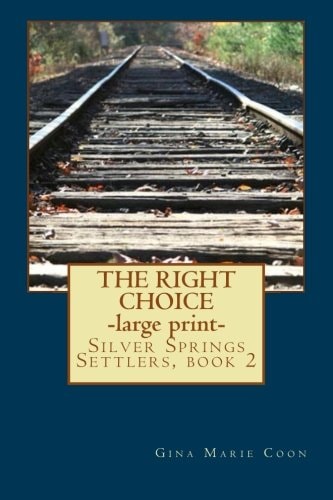 The Right Choice - LARGE PRINT Silver Springs Settlers Series, Book 2