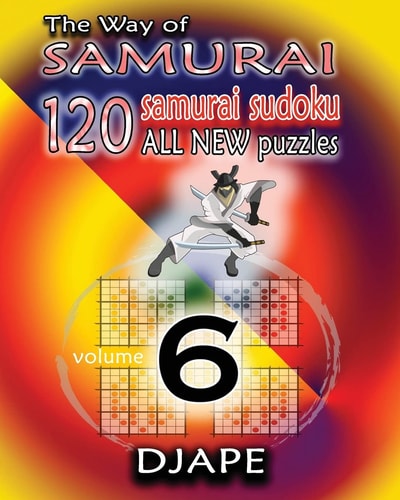 The Way of Samurai 6 120 All New Samurai Sudoku Puzzles
