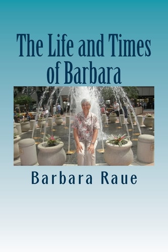 The Life and Times of Barbara Snapshots of My Life