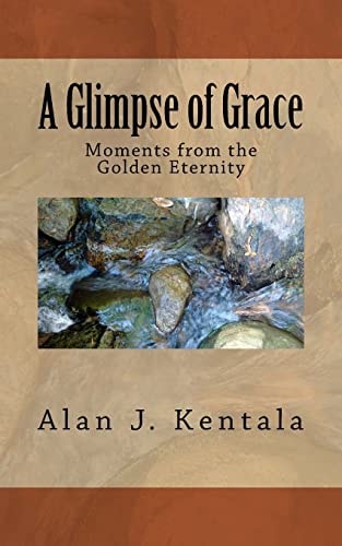 A Glimpse of Grace Moments from the Golden Eternity