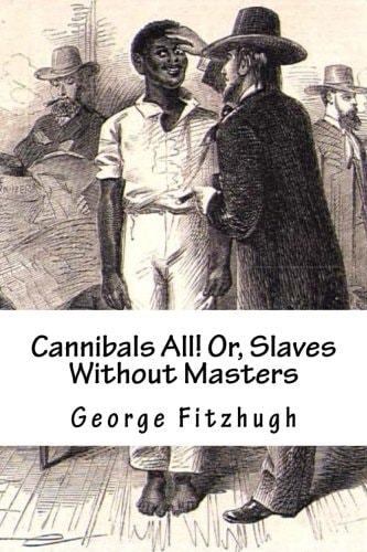 Cannibals All! Or, Slaves Without Masters