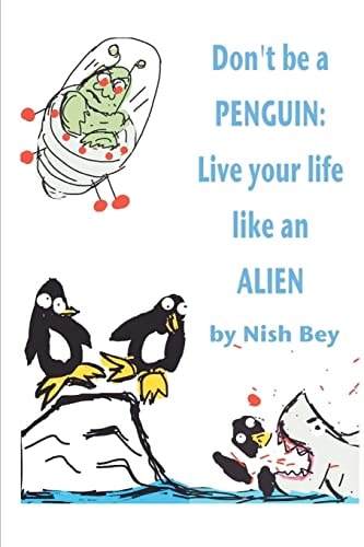 Don't Be a Penguin Live Your Life Like an Alien