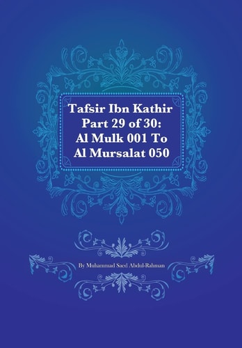 Tafsir Ibn Kathir Part 29 of 30 Al Mulk 001 To Al Mursalat 050