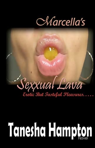 Marcella's Sexxual Lava Erotic But Tasteful Pleasure