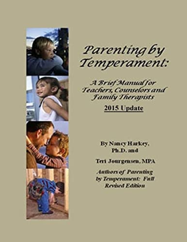 Parenting by Temperament Brief Manual for Teachers, Counselors and Family Therapists