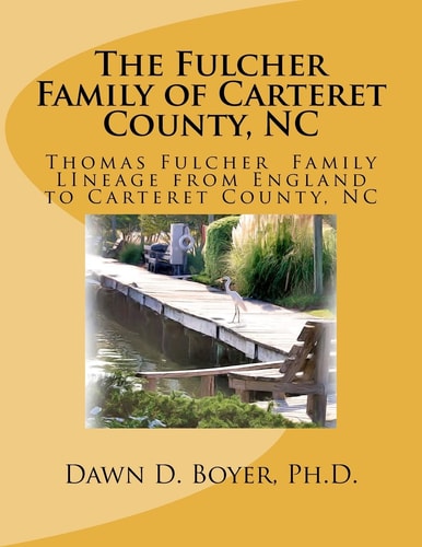 The Fulcher Family of Carteret County, NC The Thomas Fulcher Family of England