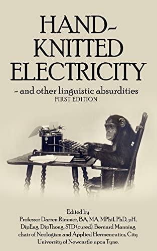 Hand-Knitted Electricity (First Edition) - and Other Linguistic Absurdities