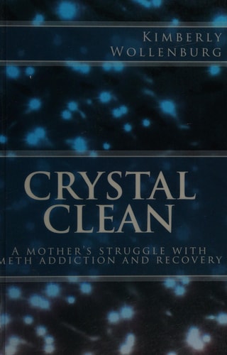 Crystal Clean A Mother's Struggle with Meth Addiction and Recovery